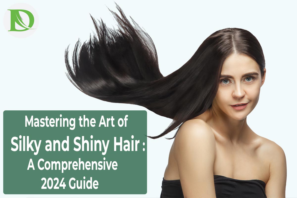 You are currently viewing Mastering the Art of Silky and Shiny Hair : A Comprehensive 2024 Guide