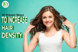 Read more about the article Unlocking the Secrets: How to Increase Hair Density 10 Proven Tips