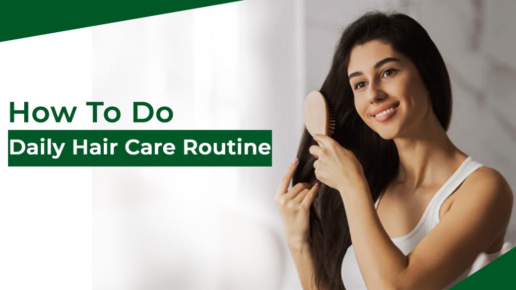 Read more about the article How to Do Daily Hair Care Routine: A Comprehensive Guide