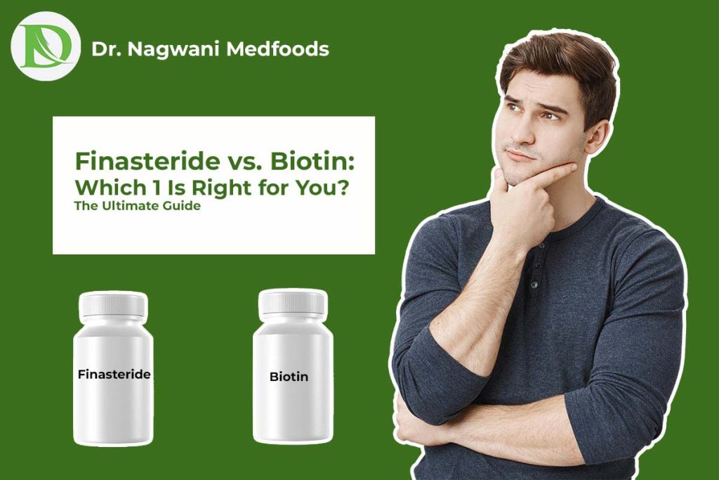 Read more about the article Finasteride vs. Biotin: Which 1 Is Right for You?| The Ultimate Guide