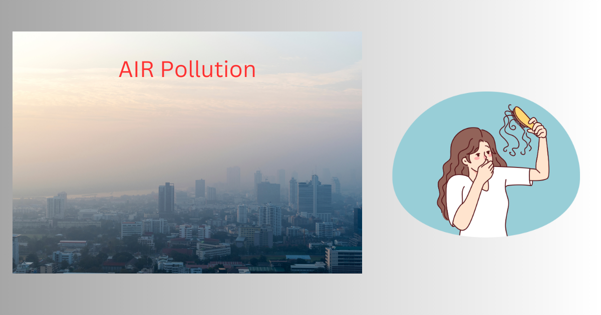Air pollution = hairfall